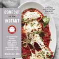 Cover Art for 9780525576150, Comfort in an Instant75 Modern Recipes for Classic Favorites for You... by Melissa Clark