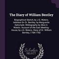 Cover Art for 9781377418964, The Diary of William Bentley: Biographical Sketch, by J.G. Waters. Address On Dr. Bentley, by Marguerite Dalrymple. Bibliography by Alice G. Waters. ... Diary of Dr. William Bentley, 1784-1792 by William Bentley