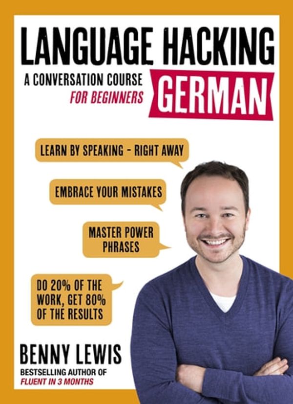 Cover Art for 9781473633209, LANGUAGE HACKING GERMAN (Learn How to Speak German - Right Away): A Conversation Course for Beginners by Benny Lewis
