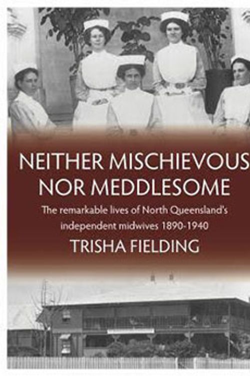 Cover Art for 9780648483922, Neither Mischievous Nor Meddlesome by Trisha Fielding