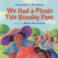 Cover Art for 9781423106814, We Had a Picnic This Sunday Past by Jacqueline Woodson