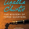 Cover Art for 9780062863652, The Mystery of Three QuartersThe New Hercule Poirot Mystery by Sophie Hannah