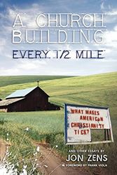 Cover Art for 9780976522256, A Church Building Every 1/2 Mile: What Makes American Christianity Tick? by Jon Zens