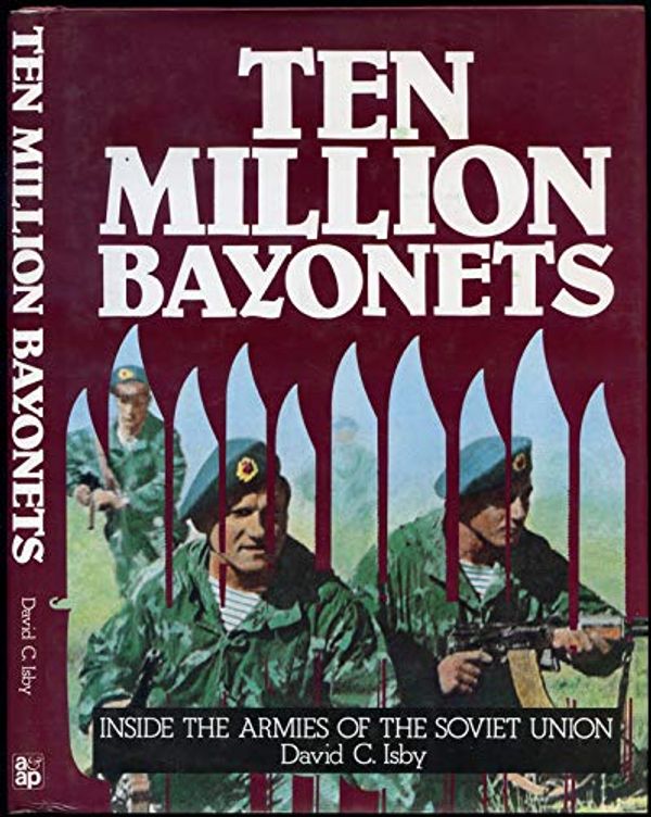 Cover Art for 9780853687740, Ten Million Bayonets by David Isby