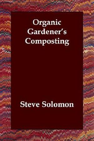 Cover Art for 9781406805963, Organic Gardener's Composting by Steve Solomon