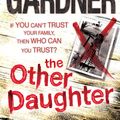 Cover Art for 9780755396511, The Other Daughter by Lisa Gardner