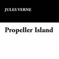 Cover Art for 9781434469694, Propeller Island by Jules Verne