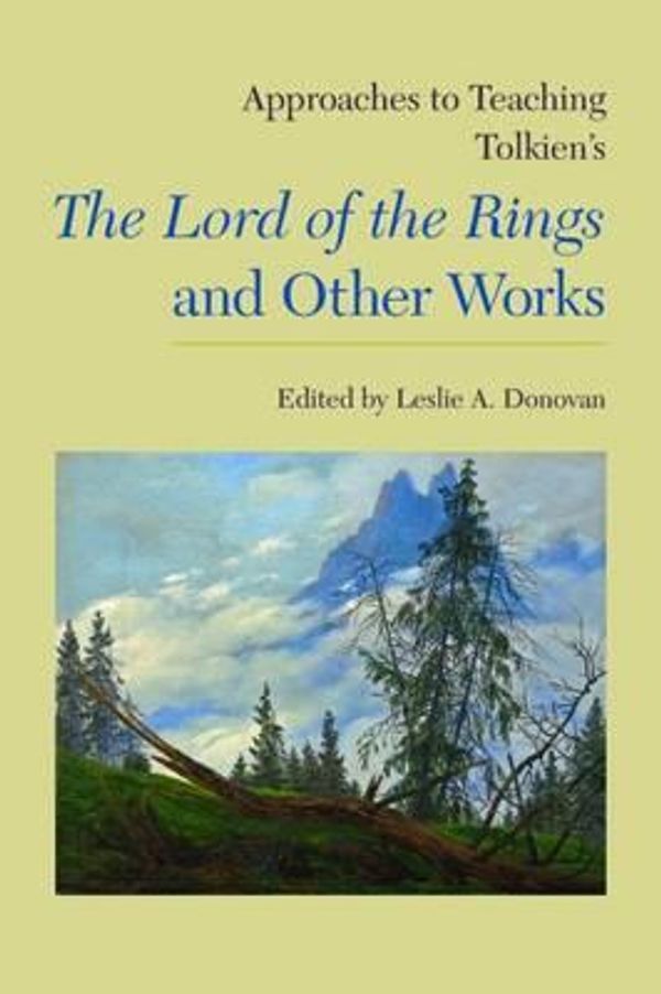 Cover Art for 9781603292061, Approaches to Teaching Tolkien's "the Lord of the Rings" and Other Works (Approaches to Teaching World Literature) by 