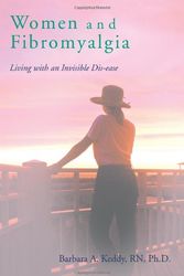Cover Art for 9780595443710, Women and Fibromyalgia: Living with an Invisible Dis-ease by Barbara A Keddy