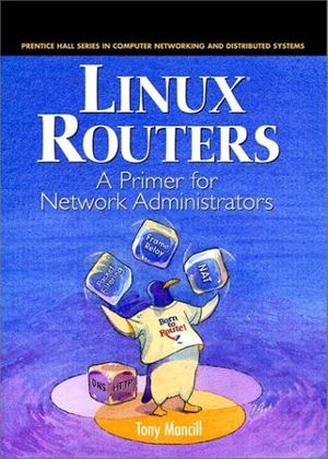 Cover Art for 9780130861139, Linux Routers by Tony Mancill