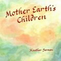 Cover Art for 9780946206322, Mother Earth's Children by Heather Jarman