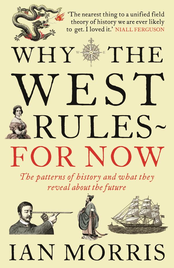 Cover Art for 9781847652942, Why The West Rules - For Now by Ian Morris