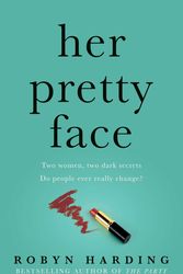 Cover Art for 9781925750935, Her Pretty Face by Robyn Harding