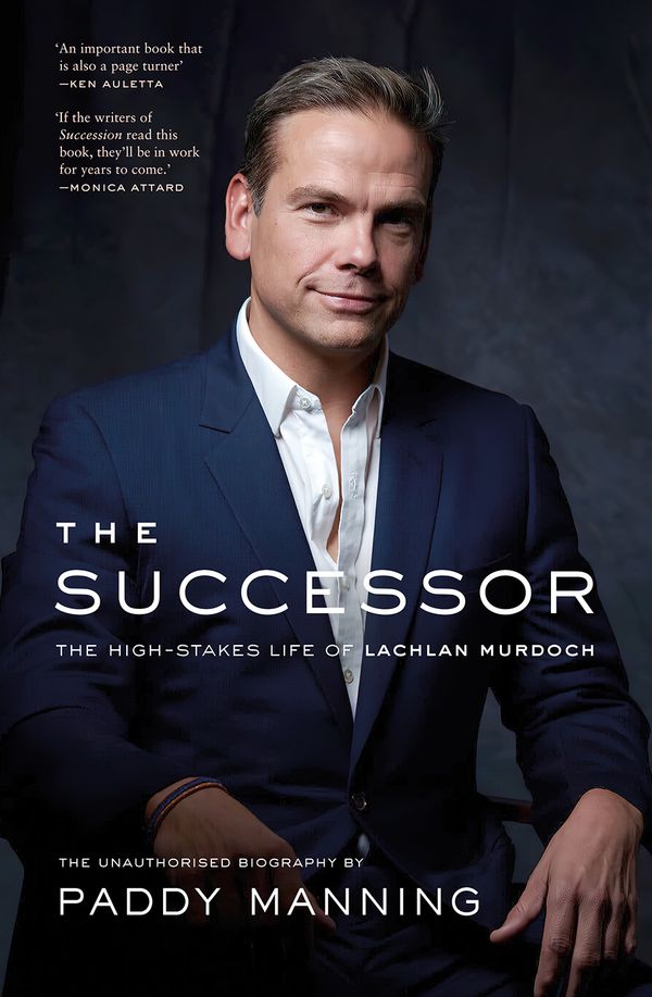 Cover Art for 9781760642365, The Successor: The High-Stakes Life of Lachlan Murdoch by Paddy Manning