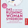 Cover Art for 9783432104331, Das Rushing Woman Syndrom: Was Dauerstress unserer Gesundheit antut by Libby Weaver