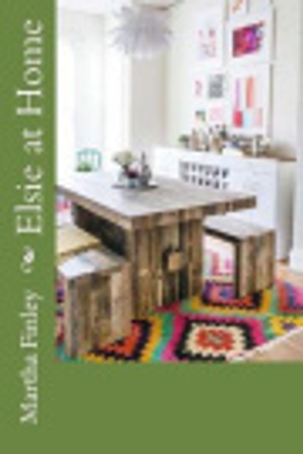 Cover Art for 9781727099942, Elsie at Home by Martha Finley