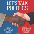 Cover Art for 9781976715136, Let's Talk Politics: How Different Sides Approach the Same Issues by Matthew Bates, Habib Fanny