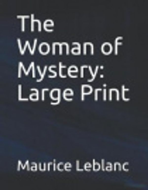 Cover Art for 9781072602019, The Woman of Mystery by Maurice LeBlanc