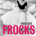 Cover Art for 9781909108264, Fabulous Frocks by Sarah Gristwood