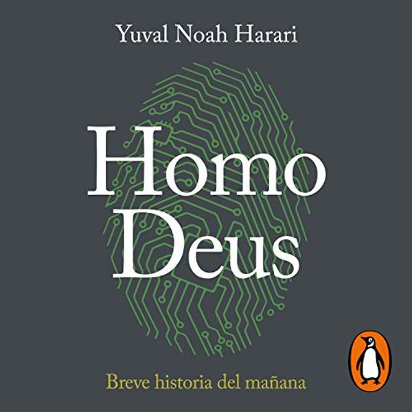 Cover Art for B0777TSF3S, Homo Deus: Breve historia del mañana [Homo Deus: A Brief History of Tomorrow] by Yuval Noah Harari