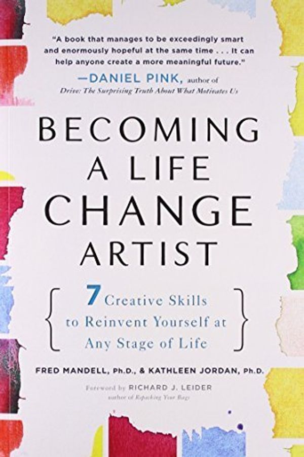 Cover Art for B017PO7D0I, Becoming a Life Change Artist : 7 Creative Skills That Can Transform Your Life by Fred Mandell (2010-11-25) by Fred Mandell; Kathleen Jordan;