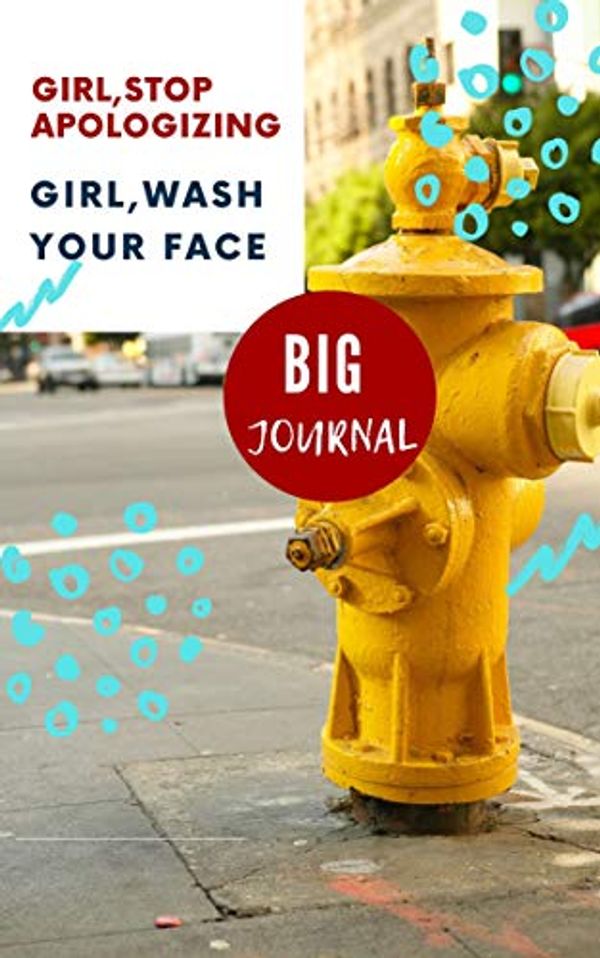 Cover Art for B07TKKRSLC, Big Journal:Girl, Wash Your Face,Stop Apologizing-A Rachel Hollis Inspired Journal Book: Ruled, Blank Lined Journal Notebook by Dumai Ministries