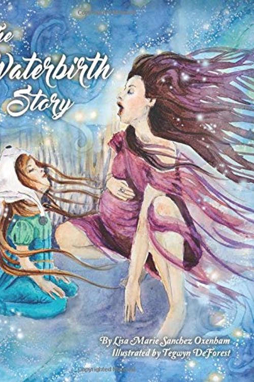 Cover Art for 9780692937587, The Waterbirth Story by Lisa Marie Sanchez Oxenham