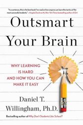 Cover Art for 9781982167172, Outsmart Your Brain: Why Learning Is Hard and How You Can Make It Easy by Daniel T. Willingham