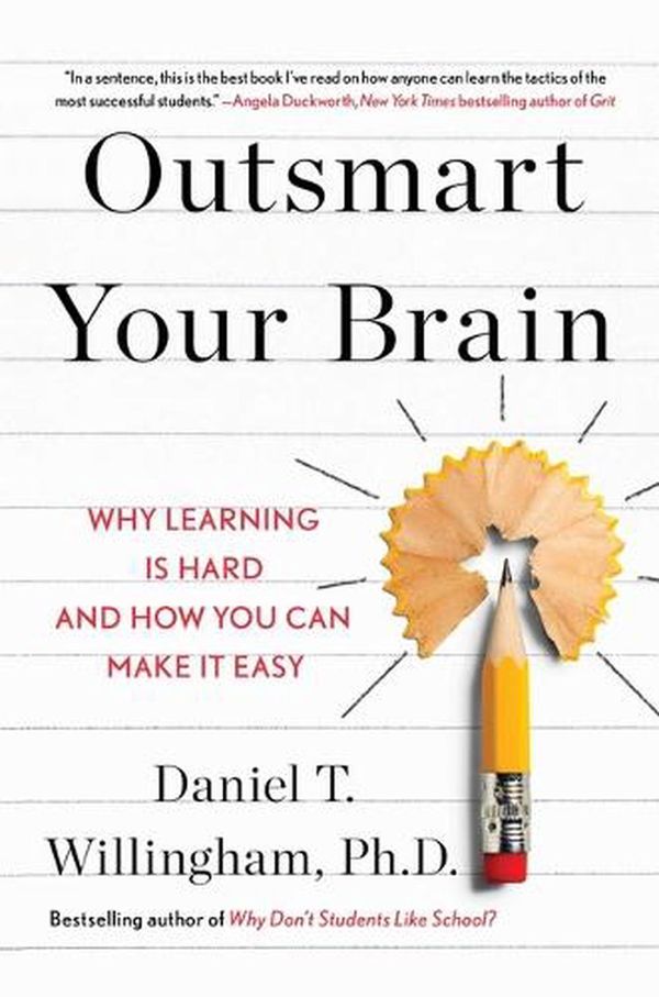 Cover Art for 9781982167172, Outsmart Your Brain: Why Learning Is Hard and How You Can Make It Easy by Daniel T. Willingham