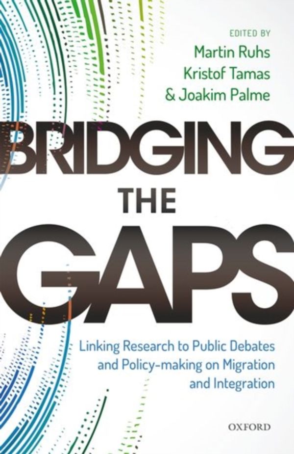 Cover Art for 9780198834557, Bridging the Gaps: Linking Research to Public Debates and Policy Making on Migration and Integratio by Unknown