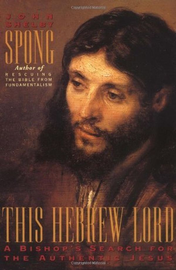 Cover Art for 8601404315800, By John Shelby Spong This Hebrew Lord: Bishop's Search for the Authentic Jesus (2nd Revised edition) by John Shelby Spong