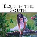Cover Art for 9781515304685, Elsie in the South by Martha Finley