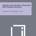 Cover Art for 9781258448639, Pirates and Buried Treasure on Florida Islands by Jack Beater