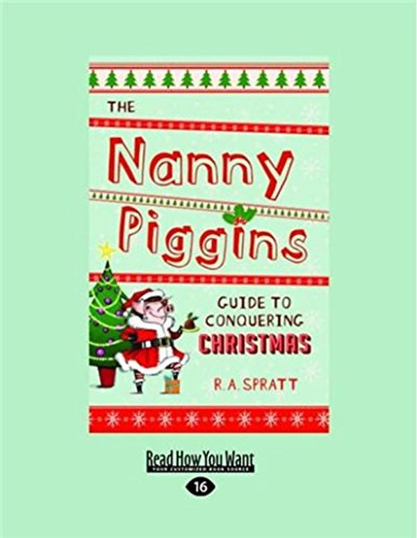 Cover Art for 9781459684065, The Nanny Piggins Guide to Conquering Christmas! by R.a Spratt