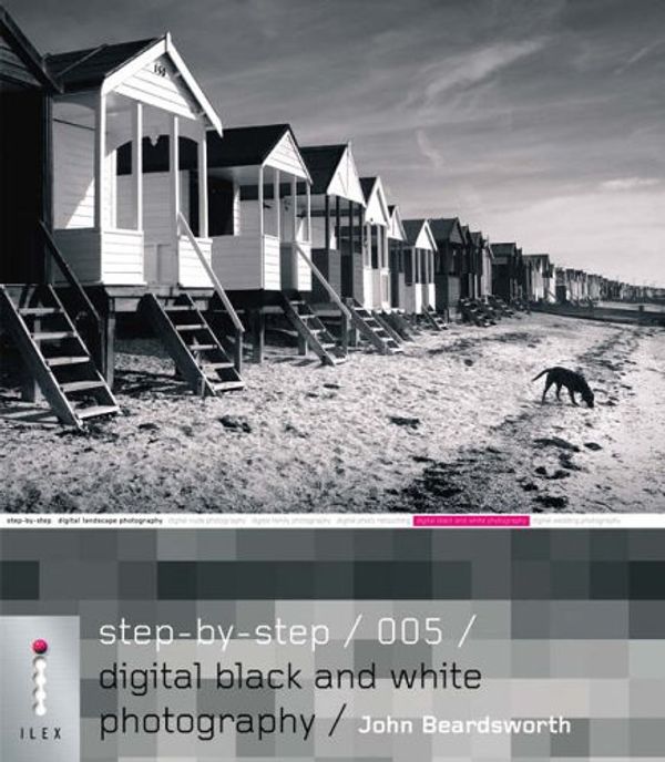 Cover Art for 9781904705529, Step-By-Step Digital Black and White Photography (Step-By-Step Digital Photography Series) by John Beardsworth