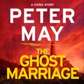 Cover Art for 9781786487834, The Ghost Marriage by Peter May, Peter Forbes