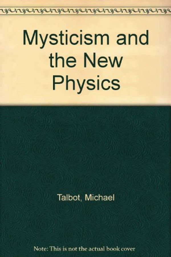 Cover Art for 9780140191325, Mysticism and the New Physics by Michael Talbot