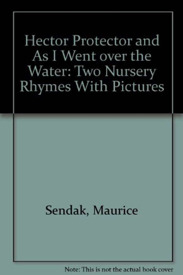 Cover Art for 9780606034364, Hector Protector and as I Went Over the Water by Maurice Sendak