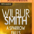 Cover Art for 9781721388608, A Sparrow Falls: 3 by Wilbur Smith