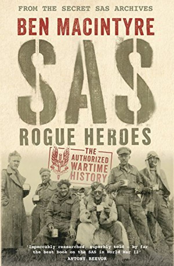 Cover Art for B01N40F8RG, SAS: Rogue Heroes - The Authorized Wartime History by Ben MacIntyre (2016-09-22) by Ben MacIntyre