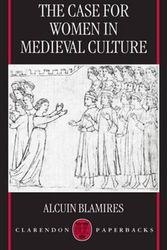 Cover Art for 9780198186304, The Case for Women in Medieval Culture by Alcuin Blamires