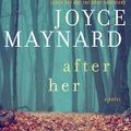 Cover Art for 9780062257413, After Her by Joyce Maynard