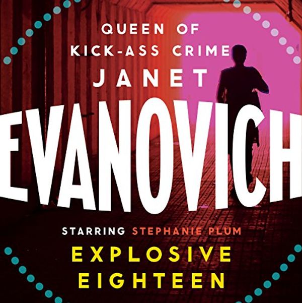 Cover Art for B0736S5B9T, Explosive Eighteen by Janet Evanovich