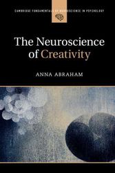 Cover Art for 9781316629611, The Neuroscience of CreativityCambridge Fundamentals of Neuroscience in Psych... by Anna Abraham