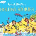Cover Art for 9781489079664, Enid Blyton's Holiday Stories by Enid Blyton