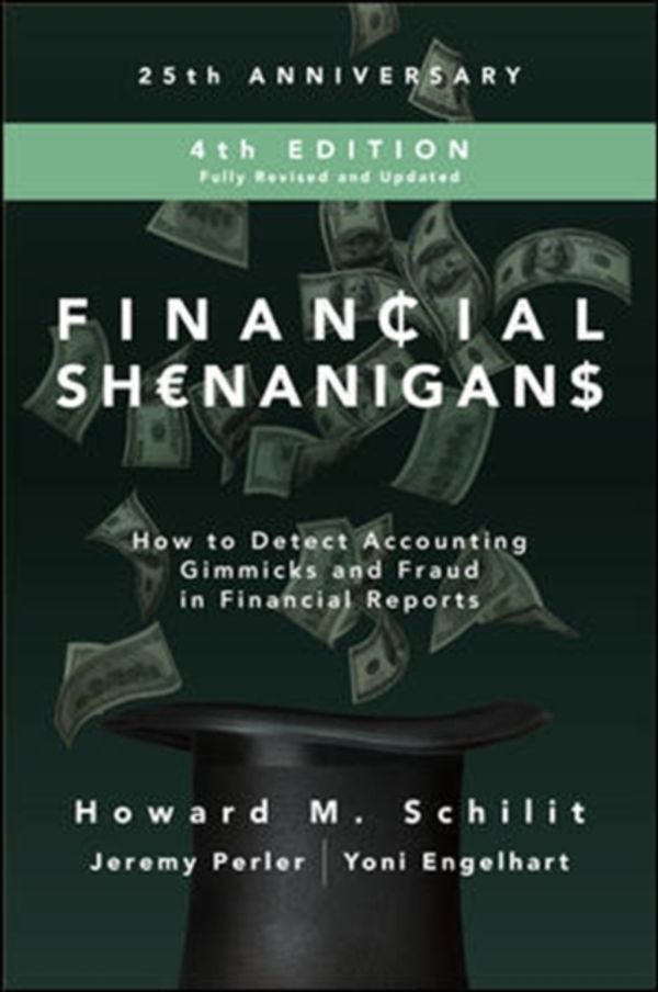 Cover Art for 9781260117264, Financial Shenanigans, Fourth Edition: How to Detect Accounting Gimmicks & Fraud in Financial Reports by Howard M. Schilit, Jeremy Perler, Yoni Engelhart