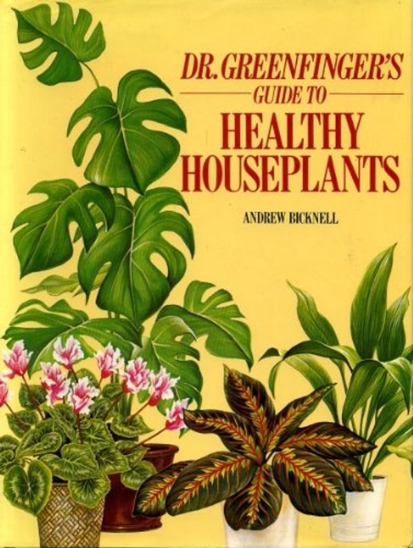 Cover Art for 9780907812807, Dr. Greenfingers' Guide to Healthy Houseplants by Andrew Bicknell, Marion Mills Almeleh