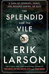 Cover Art for B087V1DQ5T, by Erik Larson : The Splendid and The Vile: A Saga of Churchill, Family, and Defiance During The Blitz by Unknown