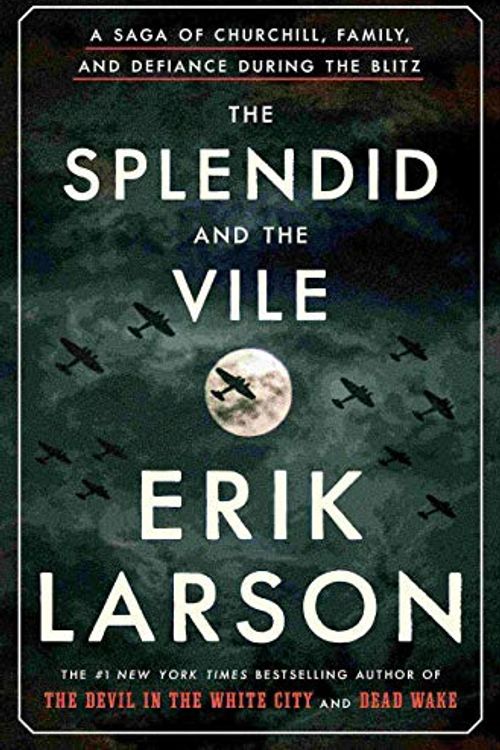 Cover Art for B087V1DQ5T, The Splendid and the Vile by Erik Larson