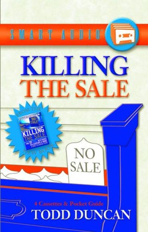 Cover Art for 9781589266612, Killing the Sale (Smart Tapes Series) by Todd Duncan